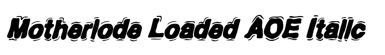 Motherlode Loaded AOE Italic